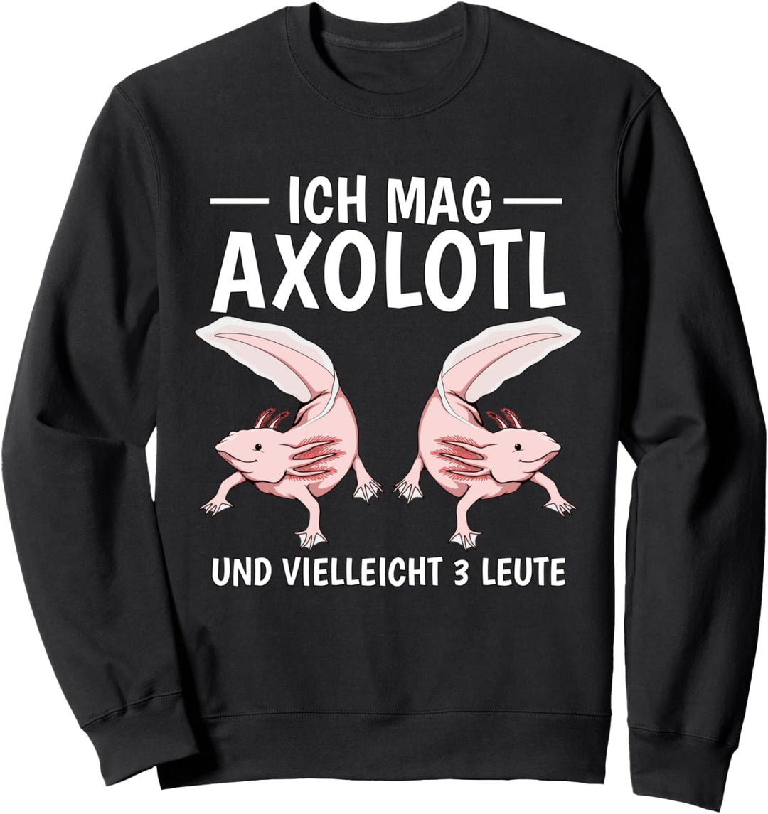 Ich mag Axolotl und vielleicht 3 Leute Axolotl Sweatshirt
