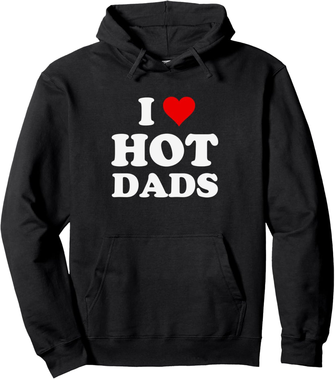 I Love Hot Dads Lustig Pullover Hoodie