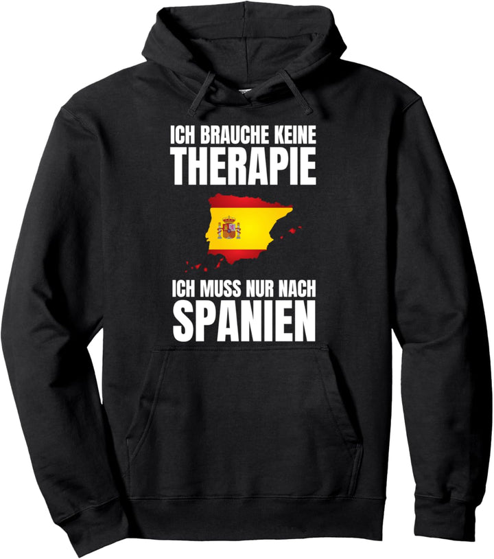 Brauche Keine Therapie - Ich Muss Nur Nach Spanien Pullover Hoodie