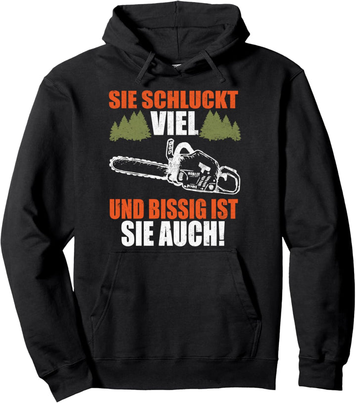 Sie Schluckt Viel , Holzfäller Waldarbeiter Kettensäge Pullover Hoodie