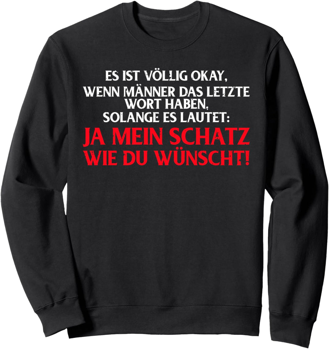 Ja mein Schatz wie du wünscht Lustiger Spruch Liebe Ehe Paar Sweatshirt
