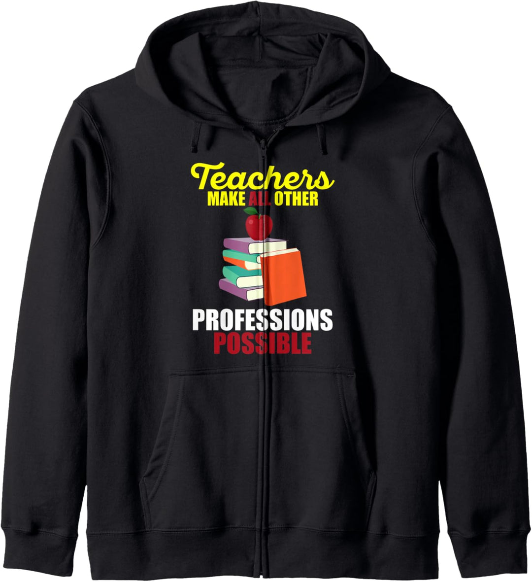 Lustiger Lehrer Teachers Make All Other Professions Possible Kapuzenjacke