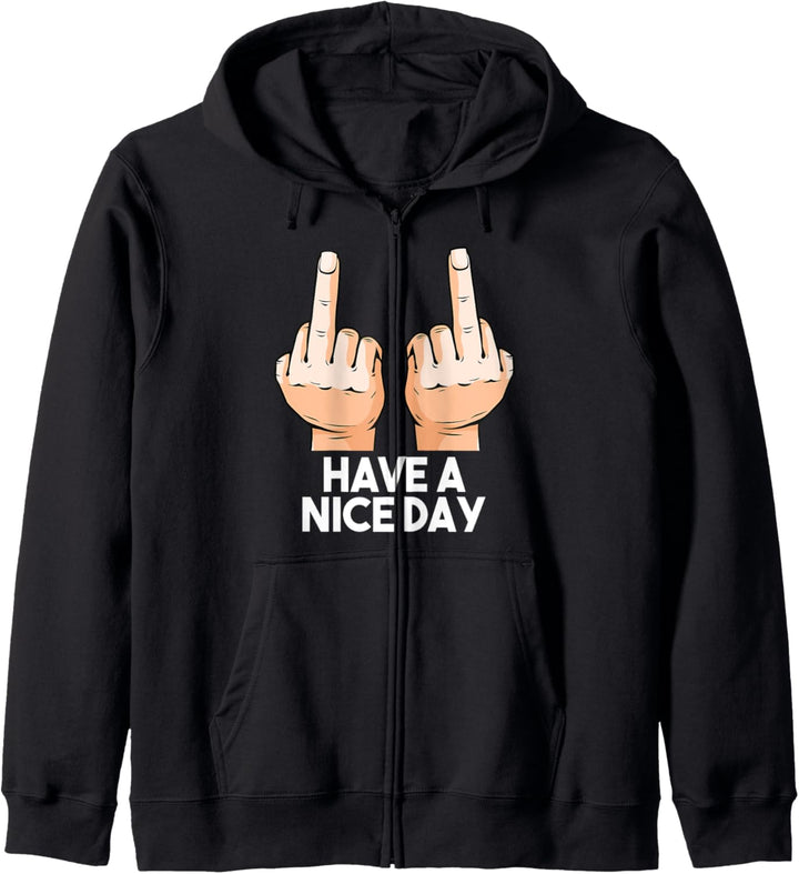 Have A Nice Day Sarcastic Funny Slogan Pun Gift Idea Kapuzenjacke
