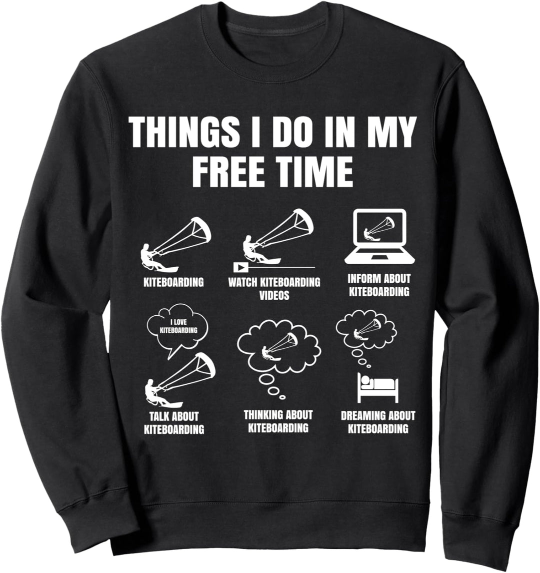 Things I Do In My Free Time Kiteboarding Kiter Kitesurfing Sweatshirt