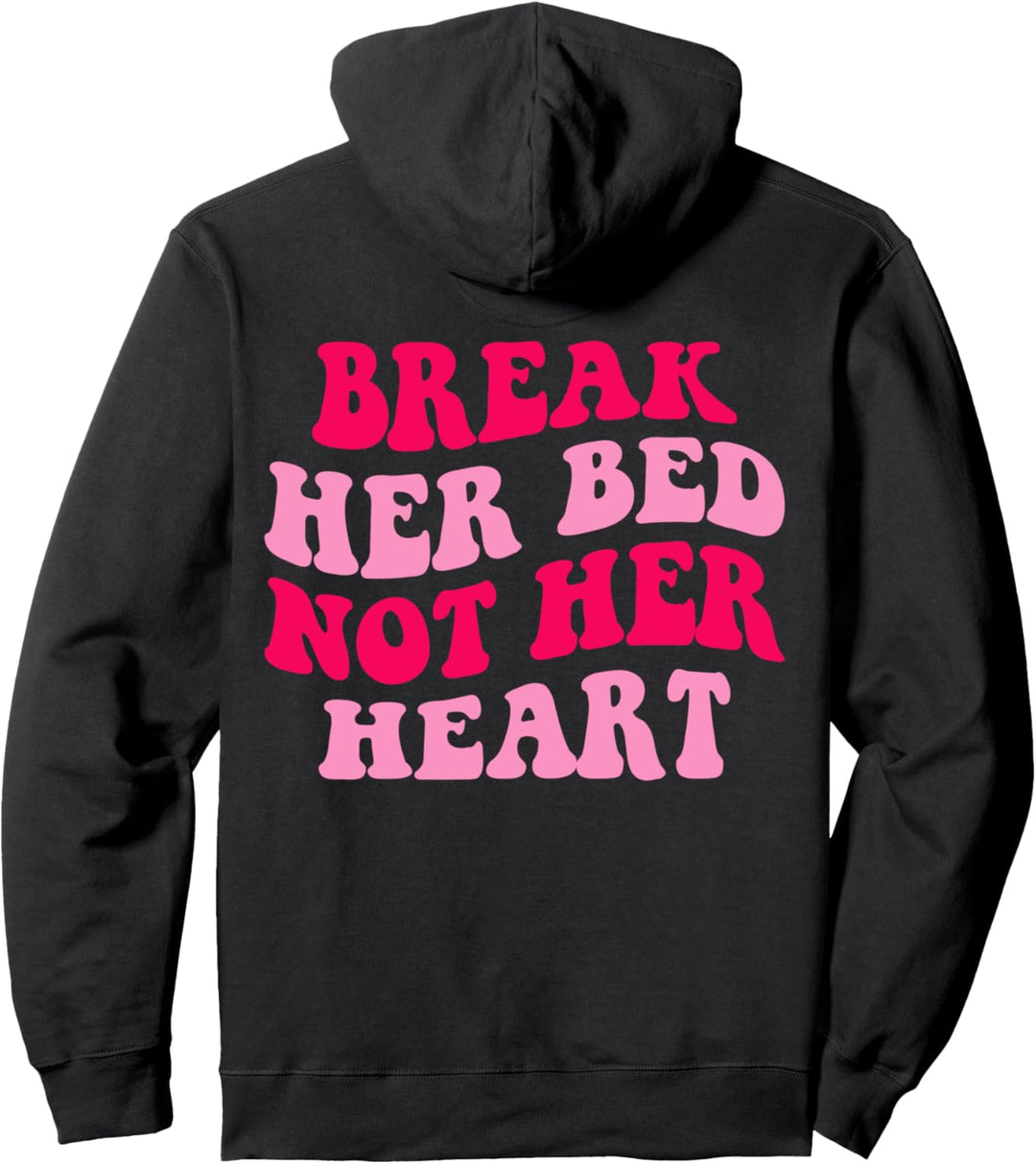 Brich ihr Bett, nicht ihr Herz Pullover Hoodie