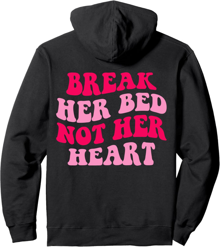 Brich ihr Bett, nicht ihr Herz Pullover Hoodie