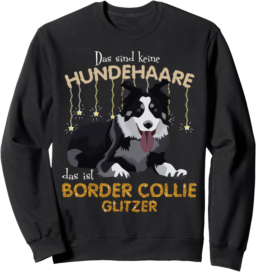 Das sind keine Hundehaare das ist Border Collie Gl Sweatshirt
