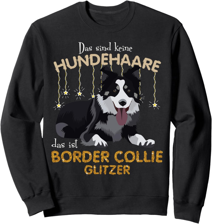 Das sind keine Hundehaare das ist Border Collie Gl Sweatshirt