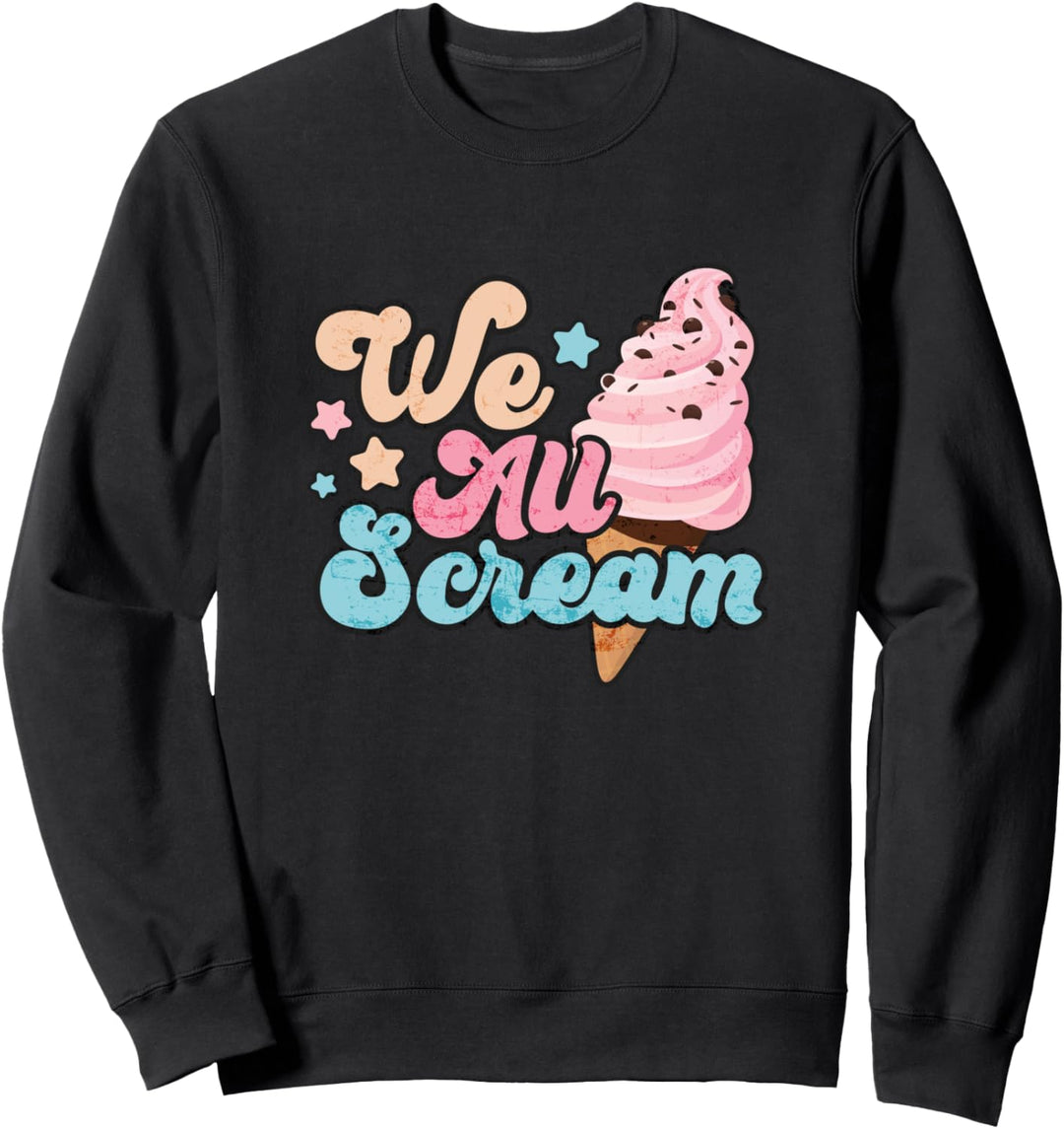 Funny You Scream Ice Cream casual chic women graphic Sweatshirt