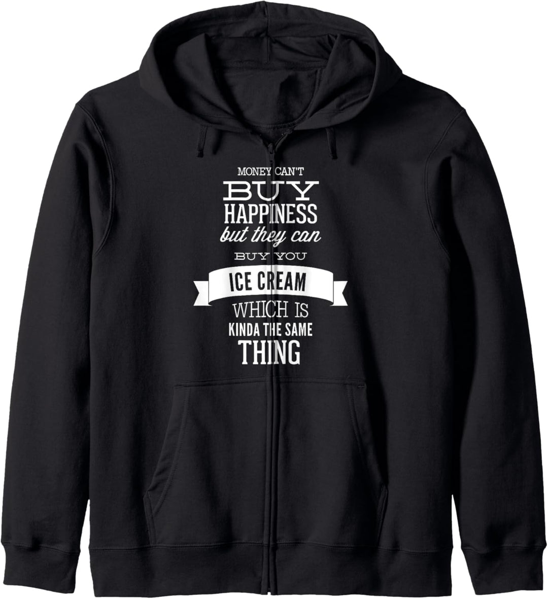 Money Can't Buy Happiness But They Can Buy Ice Cream - Funny Kapuzenjacke
