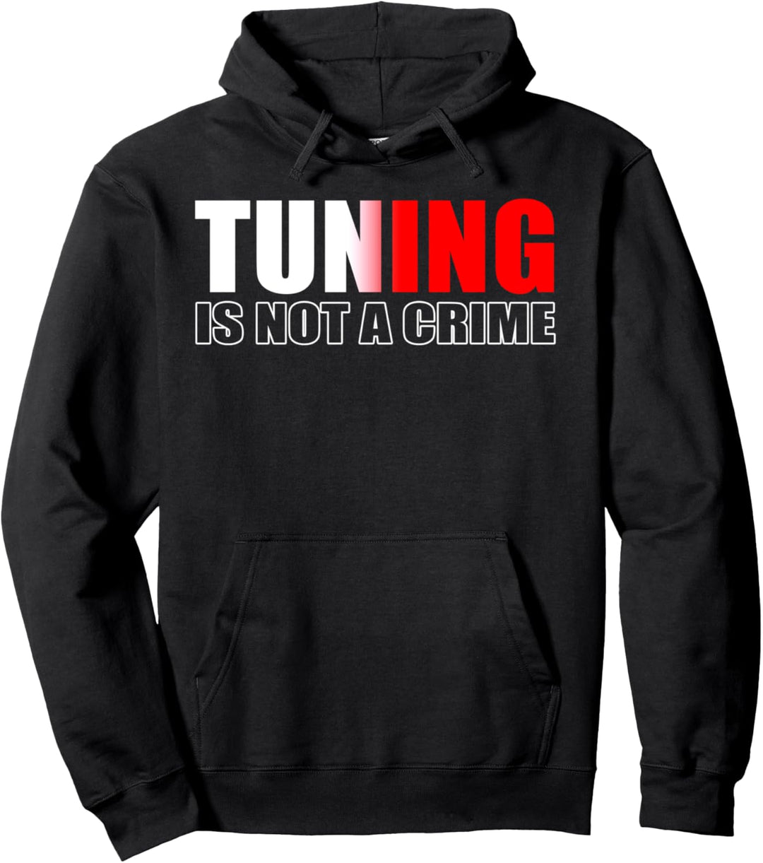 Tuning is not a crime - Tuner Pullover Hoodie