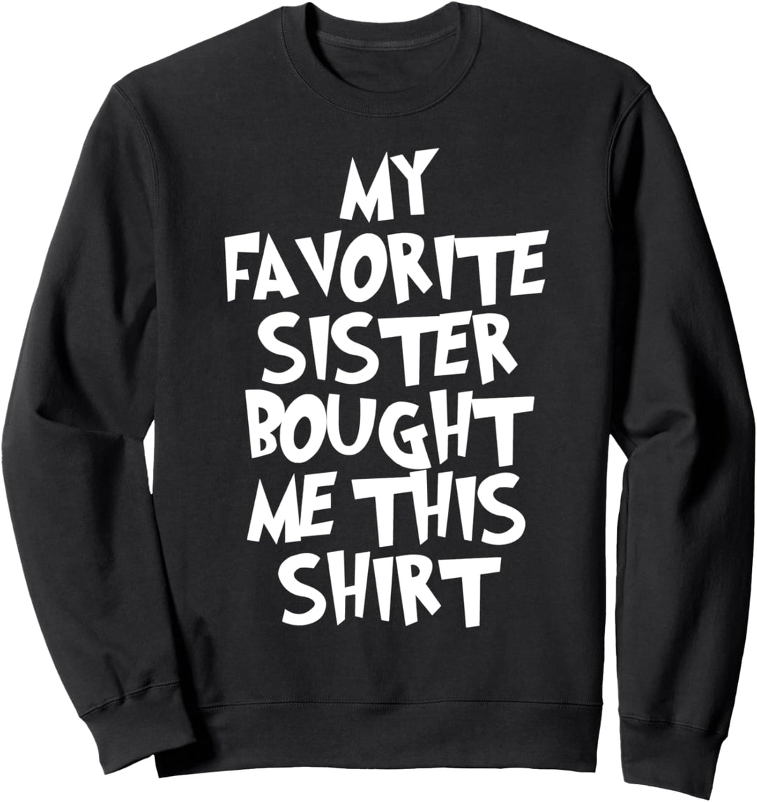 Meine Lieblingsschwester kaufte mir dieses lustige Hemd Sweatshirt