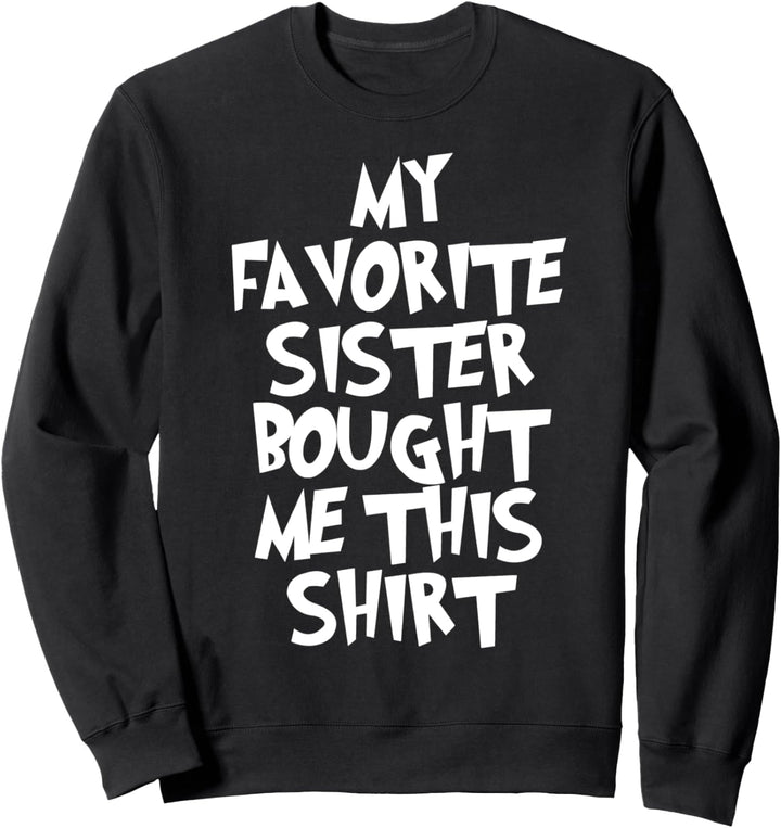 Meine Lieblingsschwester kaufte mir dieses lustige Hemd Sweatshirt
