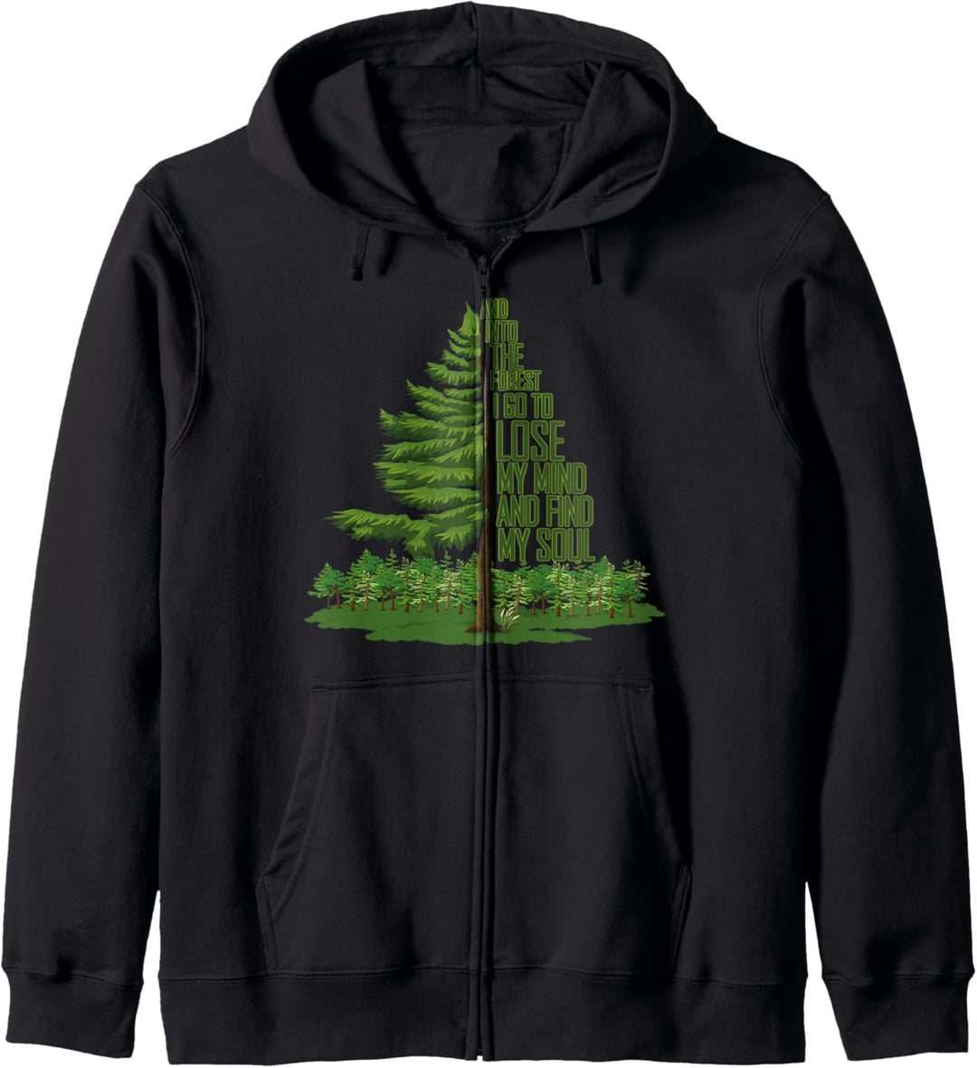 And Into The Forest I Go To Lose My Mind And Find My Soul Kapuzenjacke
