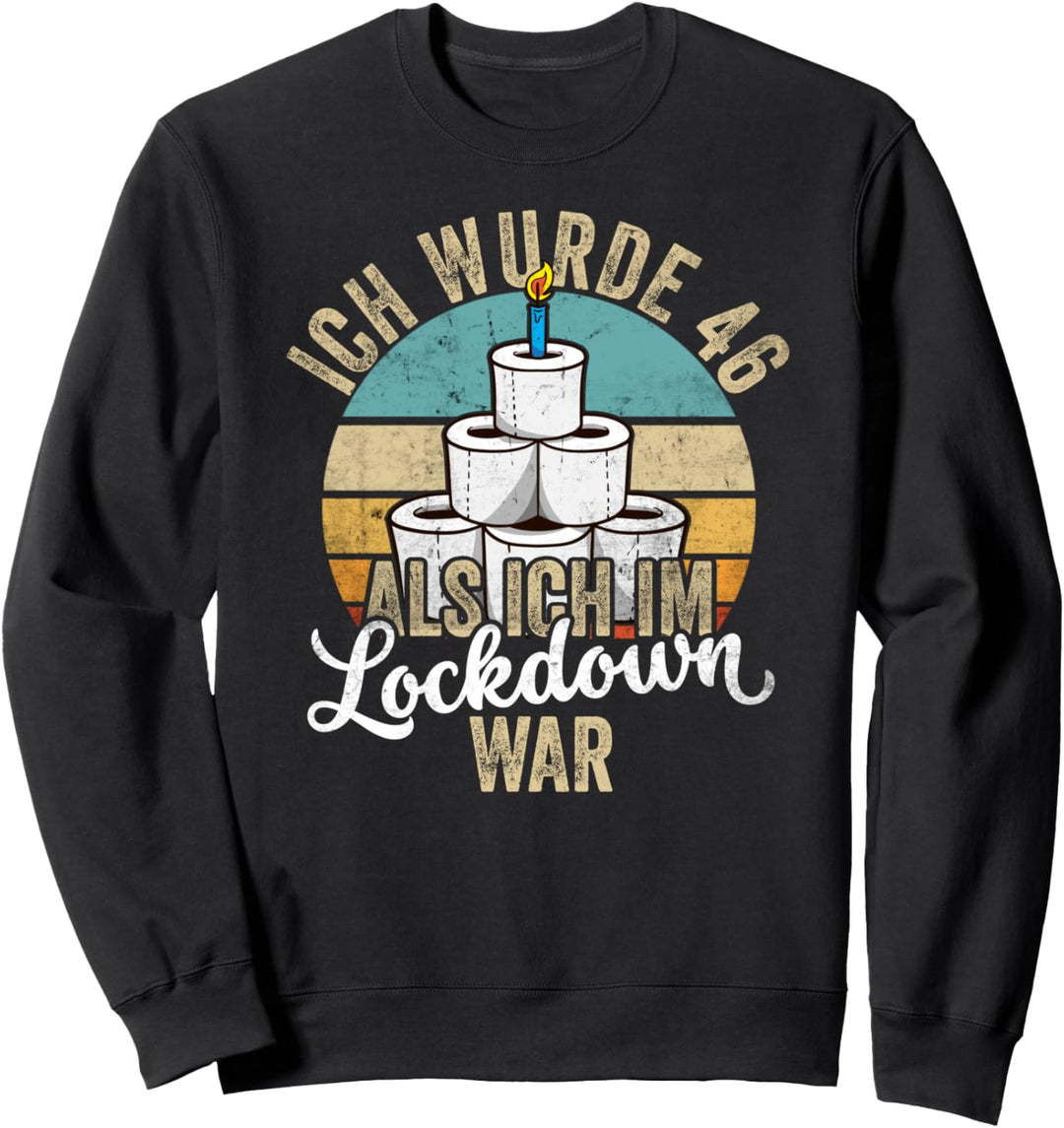 46. Geburtstag Ich wurde 46 Als Ich Im Lockdown War Geschenk Sweatshirt