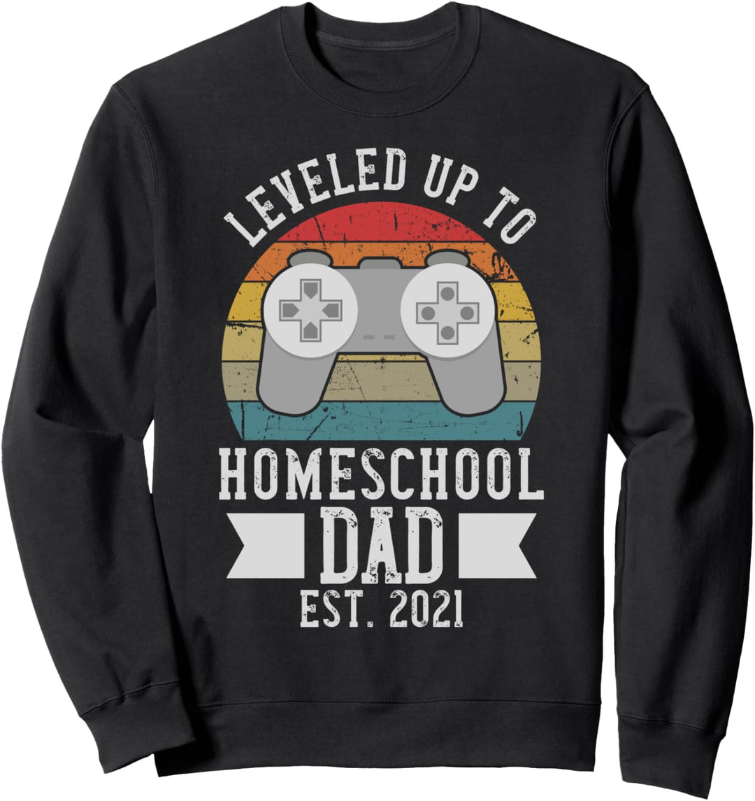Leveled Up To Homeschool Dad 2021 Funny Video Gamer Sweatshirt