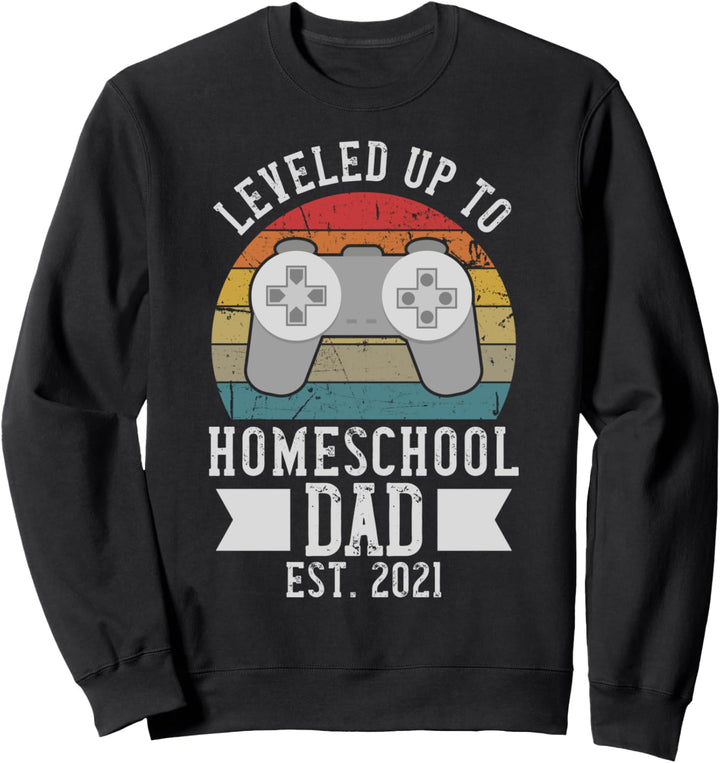 Leveled Up To Homeschool Dad 2021 Funny Video Gamer Sweatshirt
