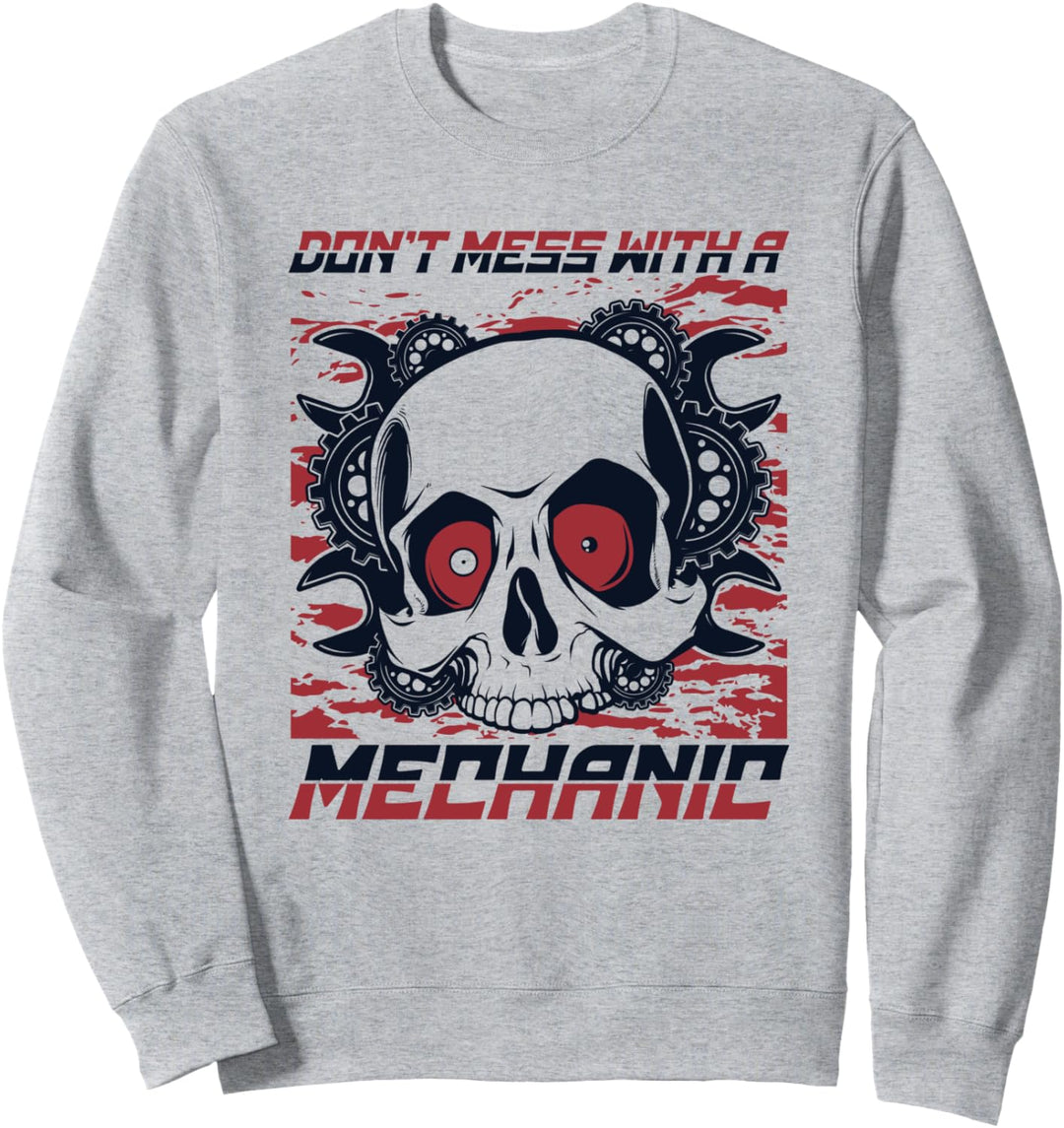 Don't Mess With A Mechanic Mechatroniker Kfz Mechaniker Sweatshirt