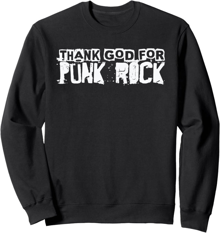 Thank God For Punk Rock - Music Punk Band Lover Sweatshirt