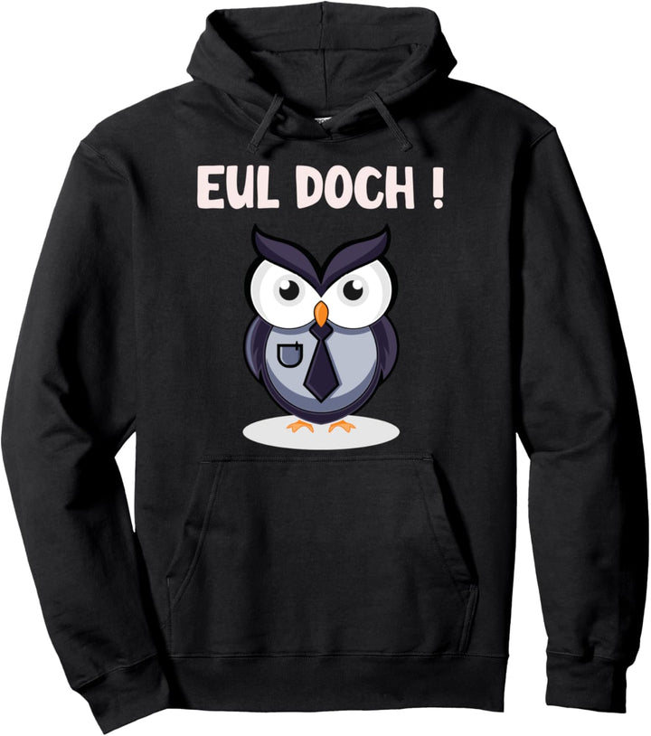 Eul Doch Eule Eulen Pullover Hoodie
