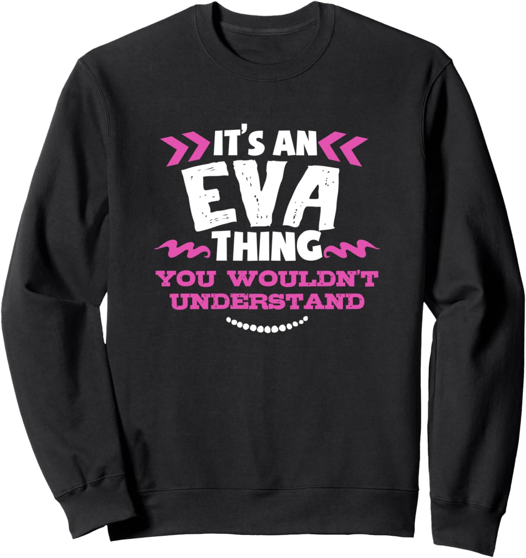 Eva personalisiertes Geschenk Es ist eine Eva Sache Sweatshirt