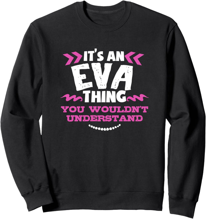 Eva personalisiertes Geschenk Es ist eine Eva Sache Sweatshirt