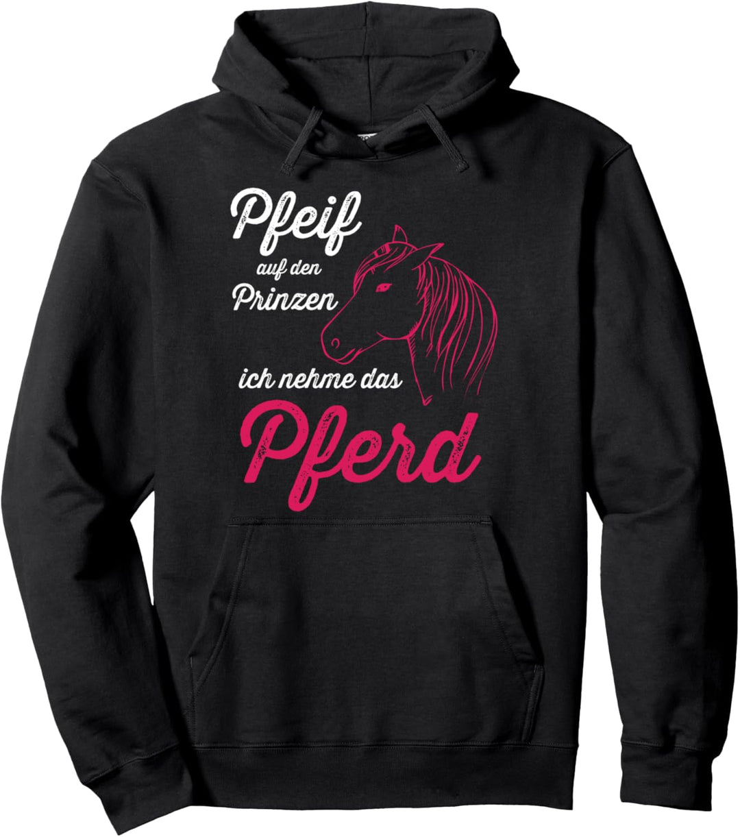 Reiterin Scheiss auf den Prinzen ich nehme das Pferd Pullover Hoodie