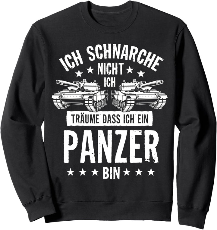 Ich Schnarche Nicht Ich Träume Dass Ich Ein Panzer Bin Sweatshirt