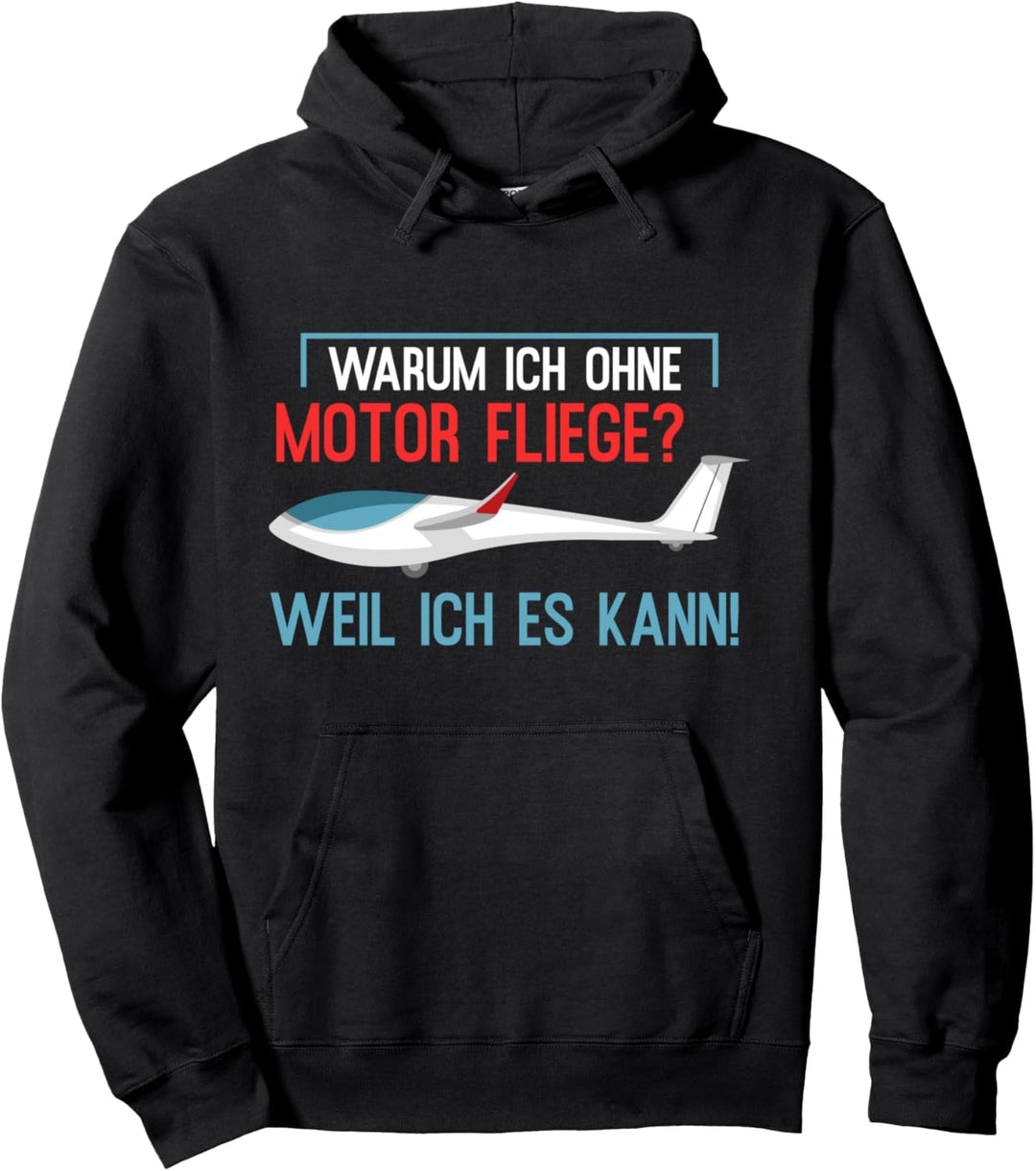 Warum ich ohne Motor fliege weil ich es kann Segelfliegen Pullover Hoodie