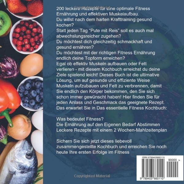 Das essentielle Fitness Kochbuch: 200 gesunde Rezepte mit einem 2 Wochen-Mahlzeitenplan für den Musk