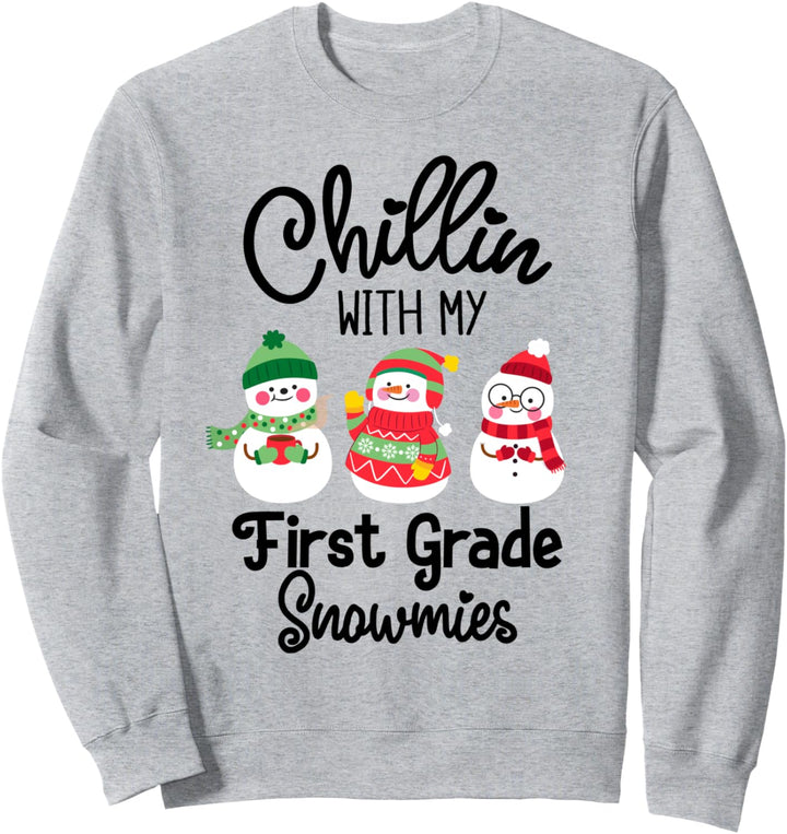 Chillin' With My First Grade Snowmies Christmas Snowman Gift Sweatshirt