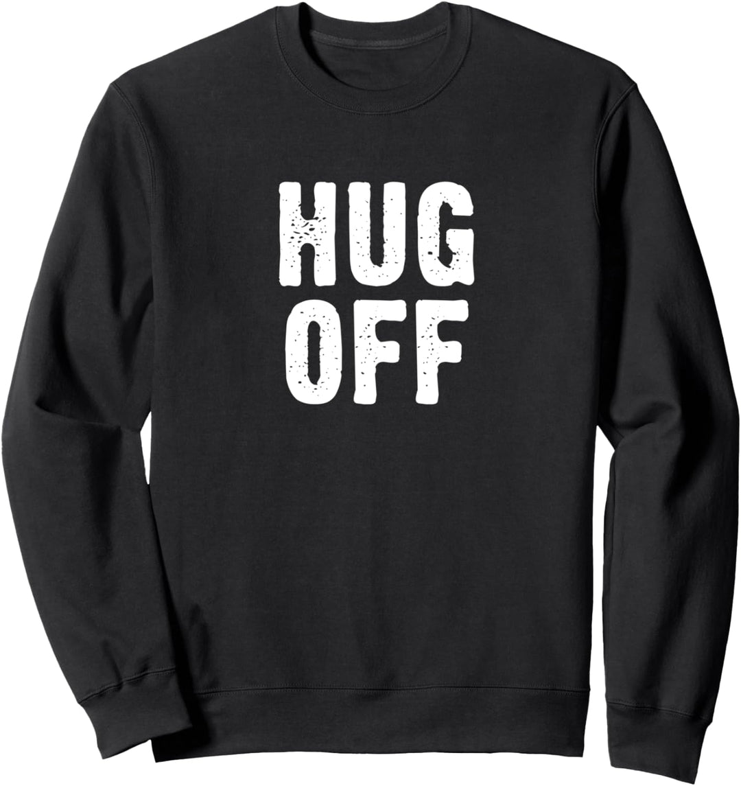 Hug Off - No Hugging Sweatshirt
