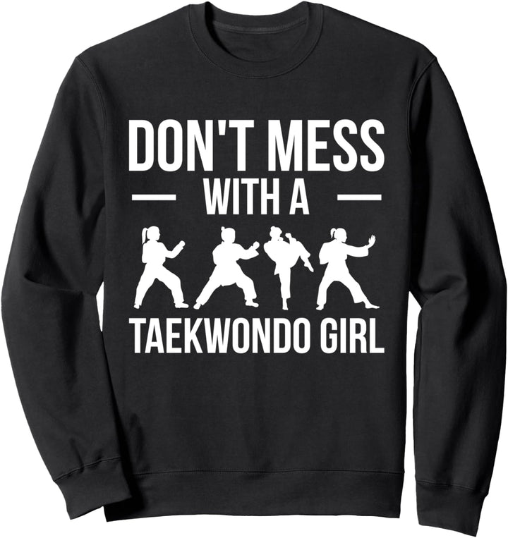 Dont Mess With A Taekwondo Girl Tae Kwon Do Kämpfer Sweatshirt