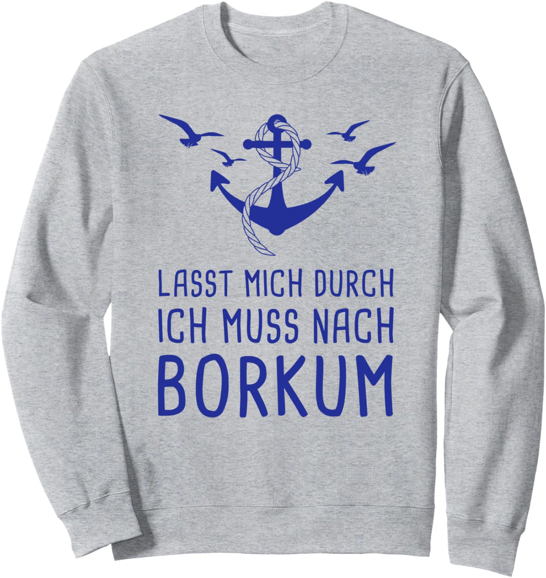 Lasst Mich Durch Ich Muss Nach Borkum Sweatshirt
