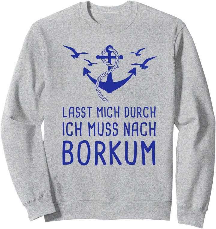 Lasst Mich Durch Ich Muss Nach Borkum Sweatshirt