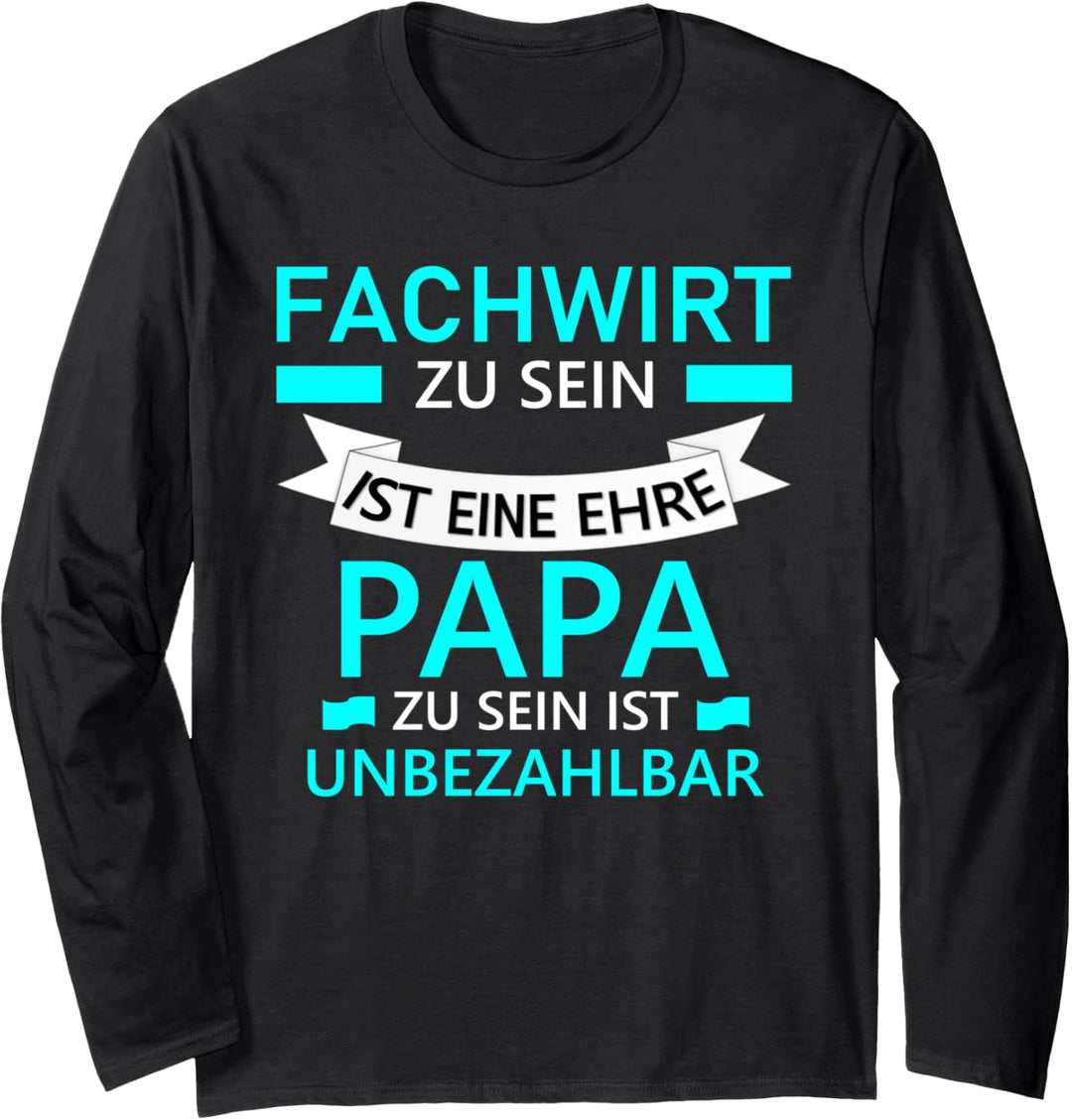Fachwirt und Papa Sprucch für Beruf des Vaters Langarmshirt