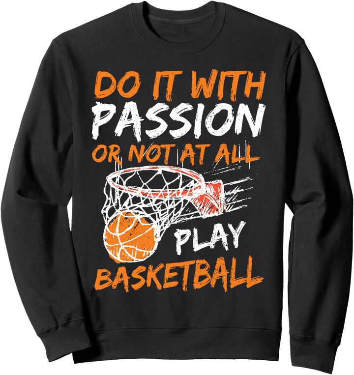 Leidenschaft: Do It With Passion Or Not At All - Basketball Sweatshirt