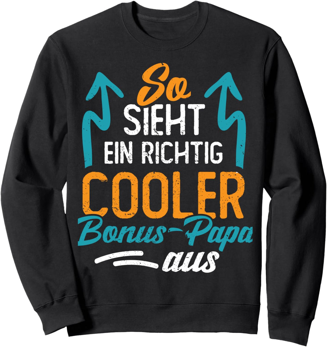 So sieht ein richtig cooler Bonus Papa aus Stiefvater Sweatshirt