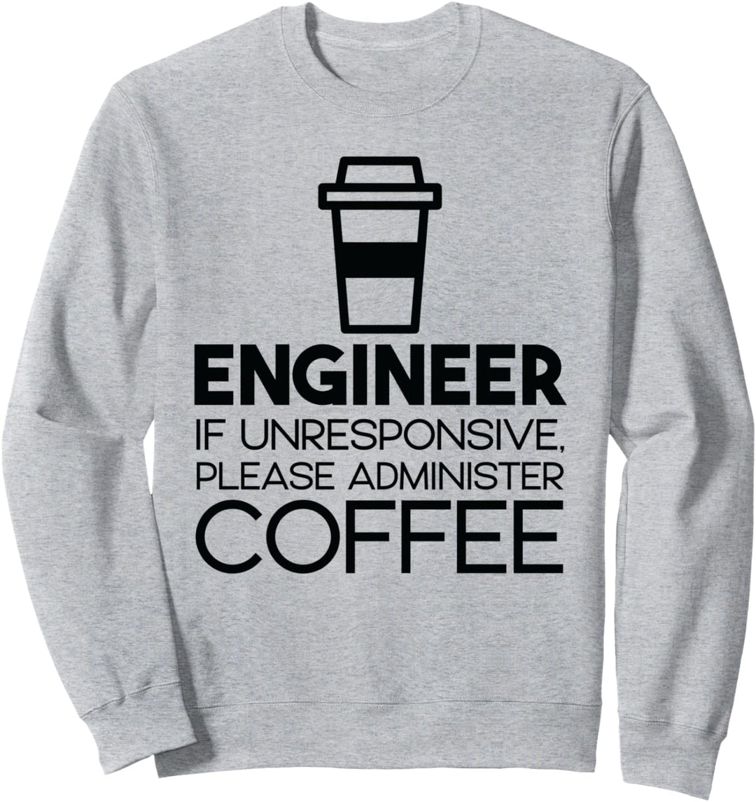 Ingenieur Wenn nicht reagiert, verabreichen Sie bitte Kaffee Sweatshirt