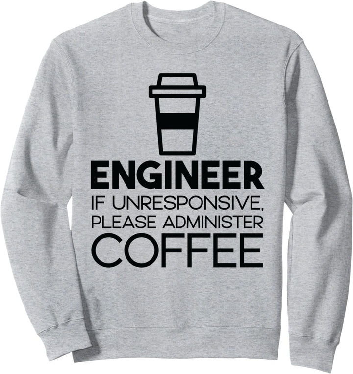 Ingenieur Wenn nicht reagiert, verabreichen Sie bitte Kaffee Sweatshirt