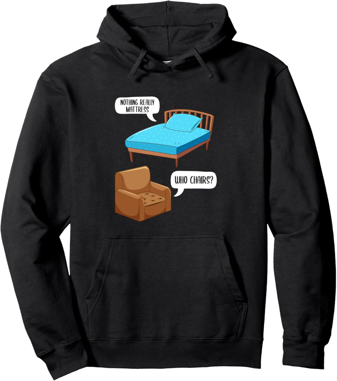 Funny Joke Nothing Really Matratze Who Stühle Pullover Hoodie