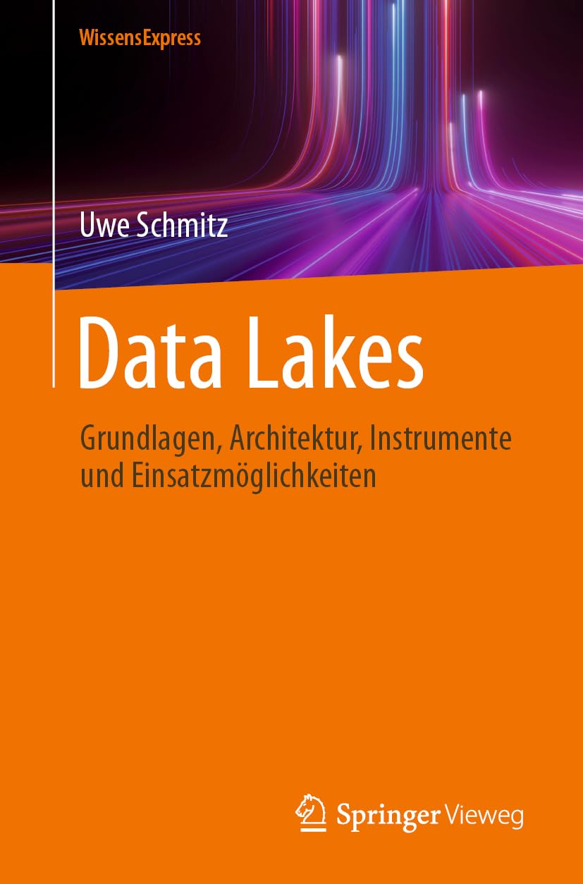 Data Lakes: Grundlagen, Architektur, Instrumente und Einsatzmöglichkeiten, Taschenbuch