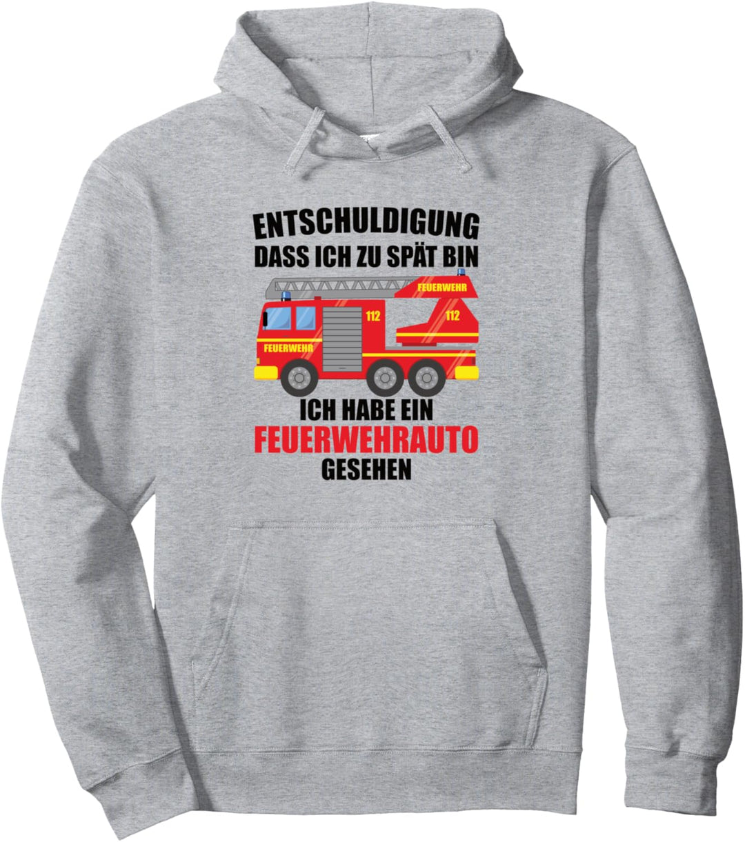 Entschuldigung dass ich zu spät bin, Feuerwehrauto gesehen Pullover Hoodie