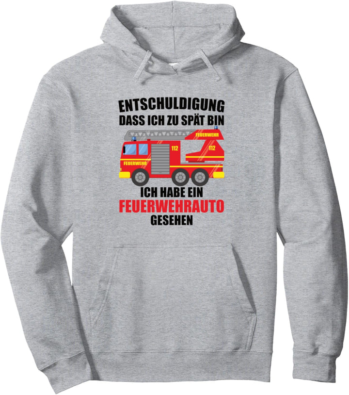 Entschuldigung dass ich zu spät bin, Feuerwehrauto gesehen Pullover Hoodie