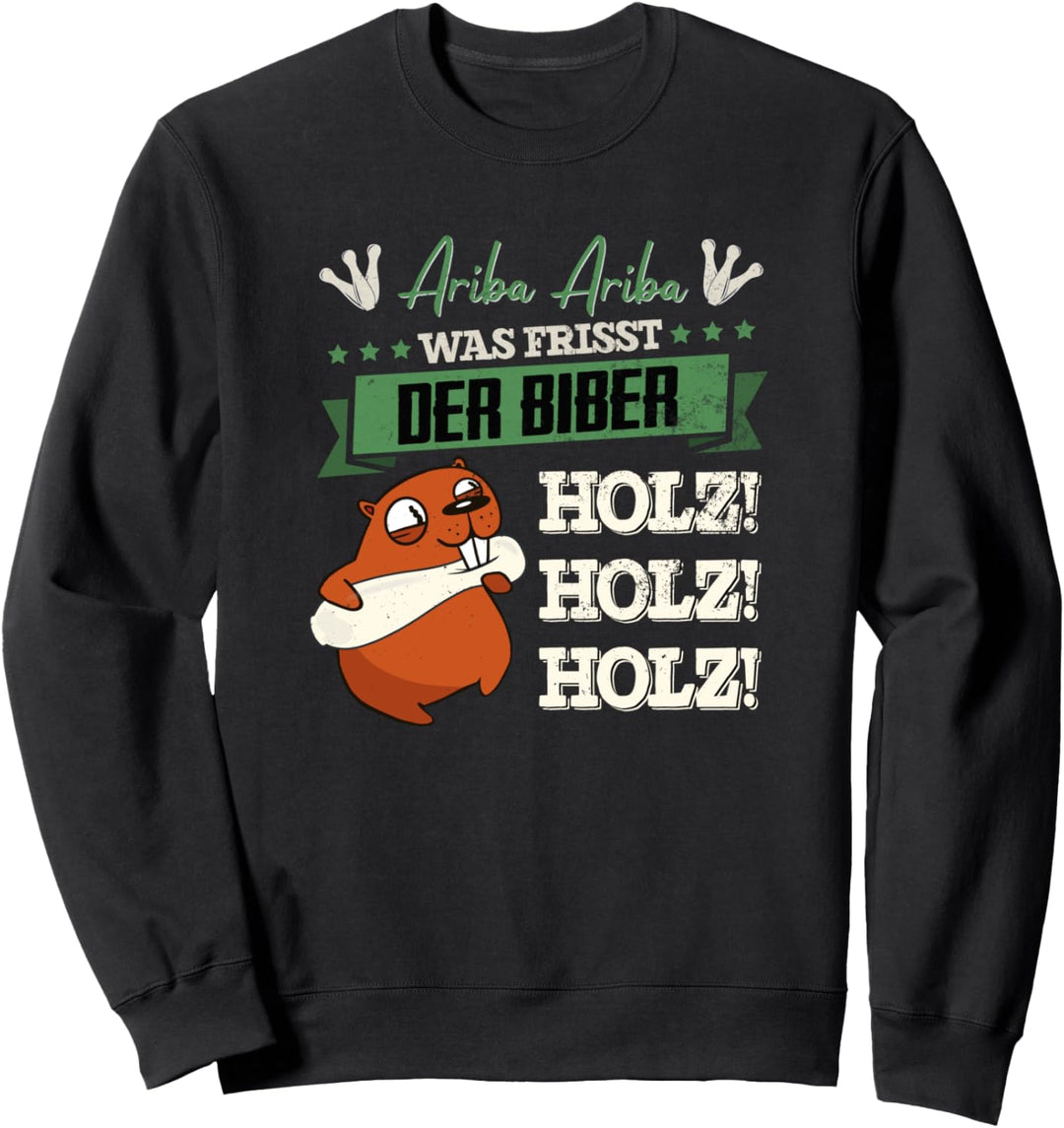Lustiger Kegel Spruch Ariba Ariba Biber für Sportkegler Sweatshirt