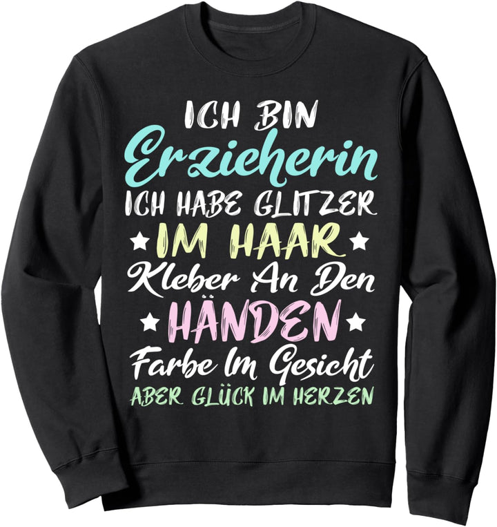 Glitzer im Haar - Kleber an den Händen - Erzieherin Sweatshirt