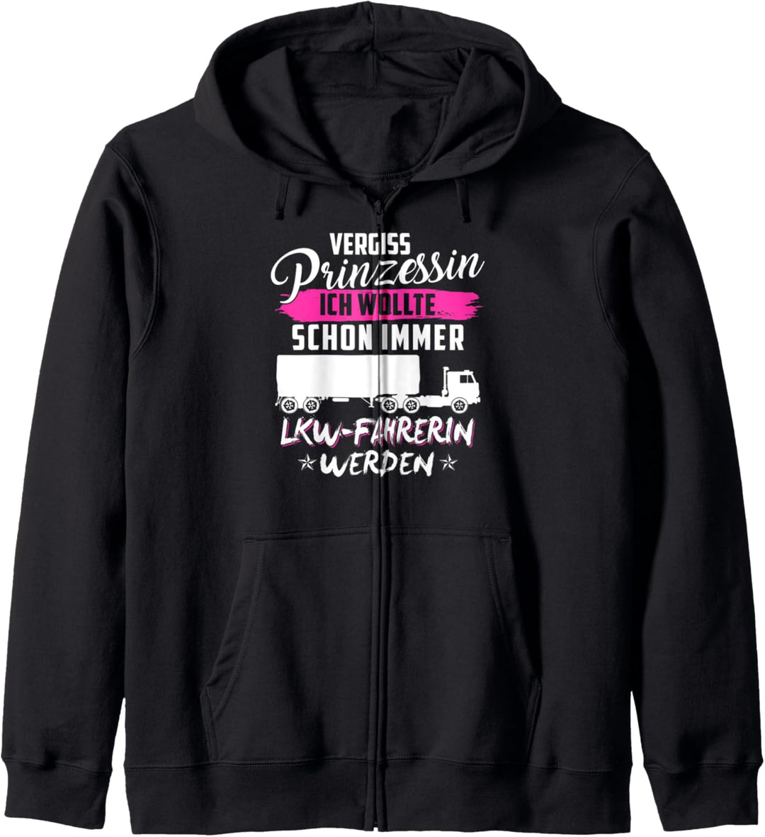 LKW-Fahrerin Laster Fernfahrerin Sattelzug Spruch Prinzessin Kapuzenjacke