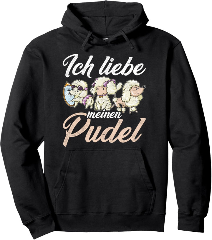 Ich liebe meinen Pudel Pullover Hoodie
