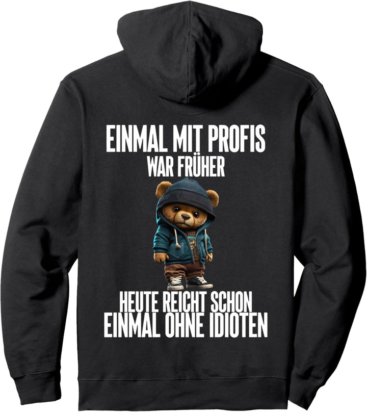 einmal mit profis war früher teddybär Pullover Hoodie