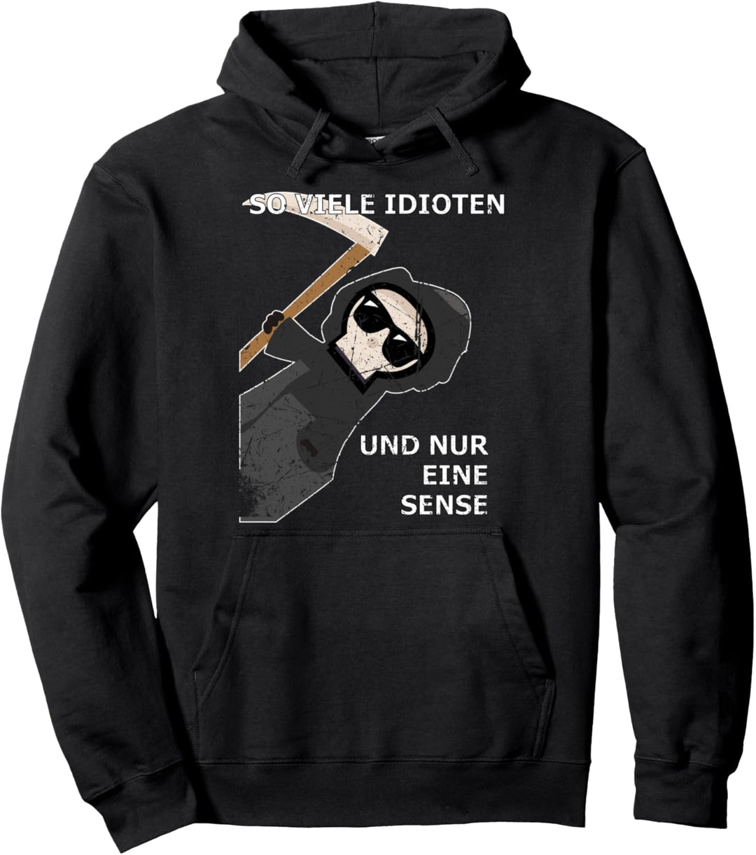 SO VIELE IDIOTEN UND NUR EINE SENSE Pullover Hoodie